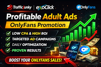 setup profitable traffic junky and exoclick adult ads for onlyfans promotion