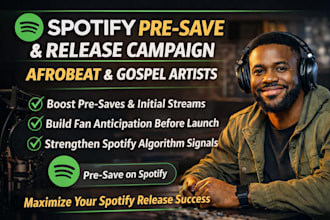 run spotify pre save and release campaigns for afrobeat and gospel artists