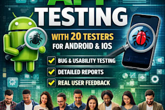 do app testing with 20 tester,  for android, ios, bug and usability testing