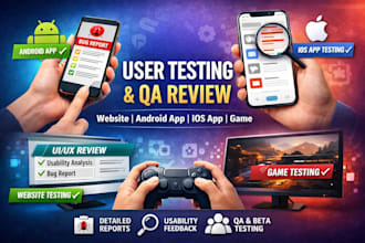 do user testing and review website, android app ios, app game, QA review