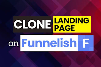 clone funnelish sales funnel or landing page in 24 hours