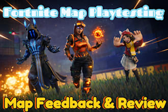 professionally playtest your fortnite creative map and give expert feedback