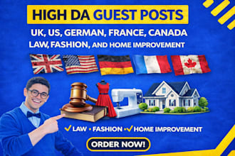 do guest post on UK, US, germany, france, canada, fashion, law, and home sites