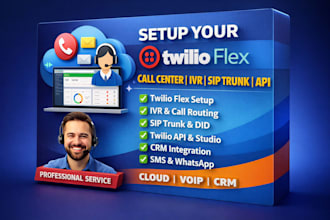setup twilio flex call center, IVR, sip trunk and API