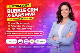 build custom bubble CRM, saas mvp, automation web app as bubble io developer
