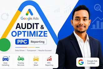 do google ads audit,optimize for towing,auto detailing and car wash services