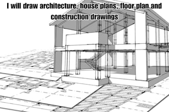 draw architecture, house plans, floor plan and construction drawings