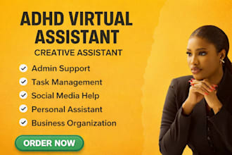 be your adhd virtual assistant creative assistant personal  executive assistant