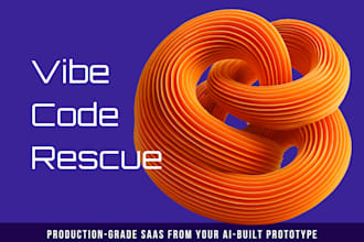 rescue your vibe coded prototype and build production ready saas