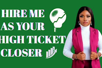 be your high ticket sales closer, b2b sales rep, and lead generation expert