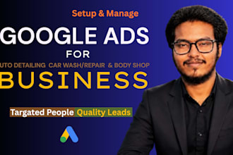 set up and manage google ads for auto detailing car wash body shop and towing