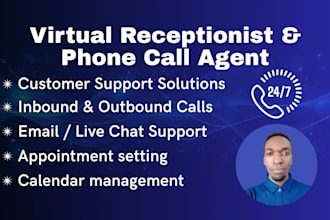 be your virtual receptionist and phone call agent for US, canada, or UK