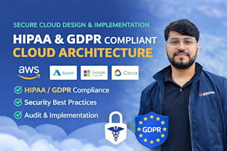 design hipaa and gdpr compliant cloud architecture on AWS, azure and gcp
