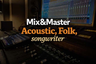 mix and master your acoustic, folk or pop music