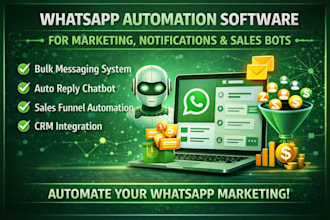 develop whatsapp automation software for marketing, notifications and sales bots