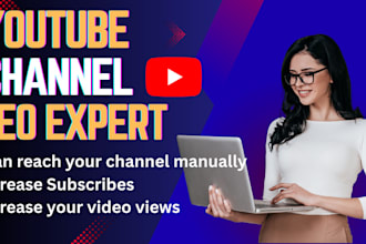 be serve as your youtube channel manager and SEO specialist