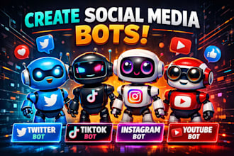 create social media bot, twitter bot, tiktok bot, instagram bot, youtube bot
