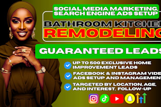run kitchen bathroom remodeling, renovation leads tiktok instagram, facebook ads