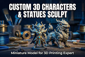sculpt custom 3d characters, statues, miniature  model for 3d printing