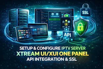 setup and configure iptv server xtream ui, xui one panel, api integration, ssl