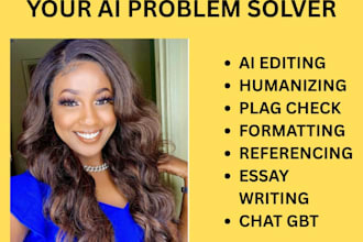 deal with all ai problems, editing, humanizing, and referencing with clarity