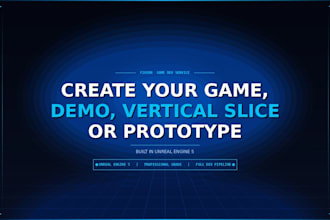 create unreal engine game, demo, vertical slice or prototype in unreal engine 5