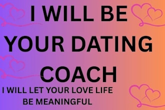 be your dating coach