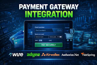 integrate payment gateway wise, adyen, airwallex, authorize net, fastspring