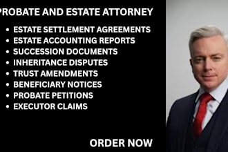 handle probate filings,executor claims,trust amendments and inheritance disputes