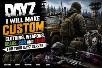 make custom clothing, weapons, gears car and skins for your dayz server