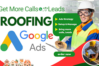 setup google ads for roofing contractors to get more calls and leads