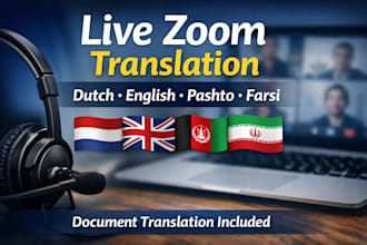 translate live on zoom between dutch, english, pashto, farsi