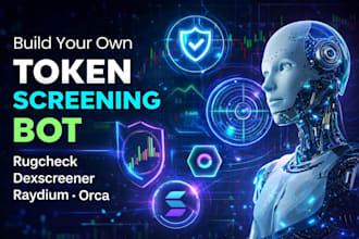 develop token screening automation rugcheck dexscreener bot raydium bot orca bot