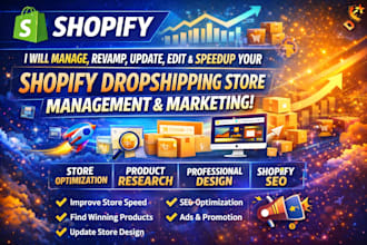 manage revamp upgrade edit update speedup shopify dropshippig store marketing
