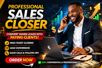convet your warm leads into paying clients as a sales closer