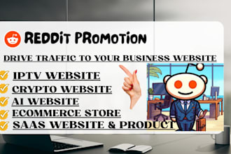 reddit marketing and promotion for ecommerce business website, iptv, saas and ai