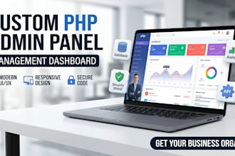 develop a custom PHP admin panel and management dashboard