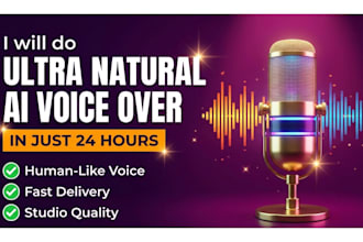 do ultra natural realistic ai voice over in just 24 hours