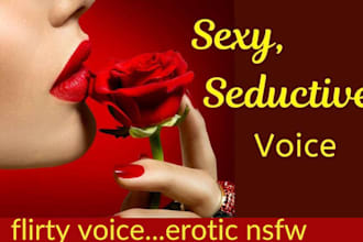 record flirty nsfw asmr female voice over and seductive narration voice acting