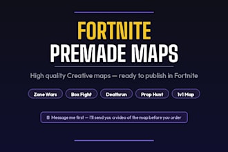 rovide a professional prebuilt fortnite map ready to publish