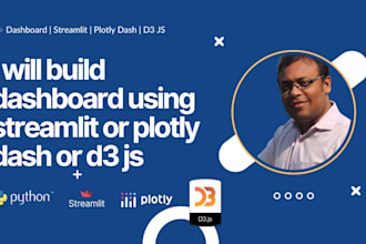build dashboard using streamlit, plotly dash or d3 js