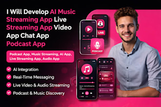 develop ai music streaming app live streaming app video app chat app podcast app
