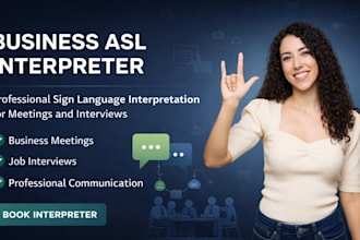 provide professional asl interpretation for meetings interviews and business