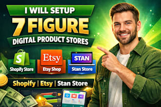 setup 7figure shopify digital product store, etsy shop, stan store digital store