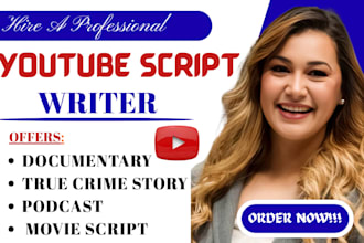 write top notch youtube documentary script, creative writing or true crime story