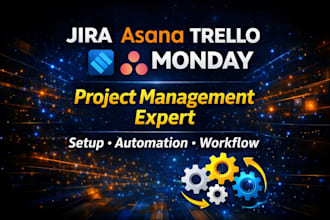 be your jira asana trello monday crm  project management setup expert