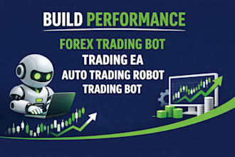 build performance forex trading bot, trading ea, auto trading robot, trading bot