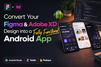convert your figma or adobe xd UI UX design into a fully functional android app