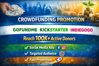 grow gofundme kickstarter indiegogo crowdfunding campaign promotion for donors