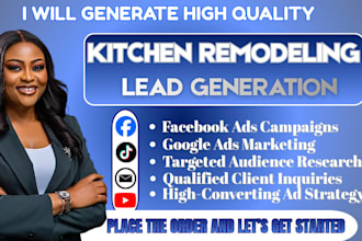 generate kitchen remodeling leads kitchen remodeling via facebook ads google ads